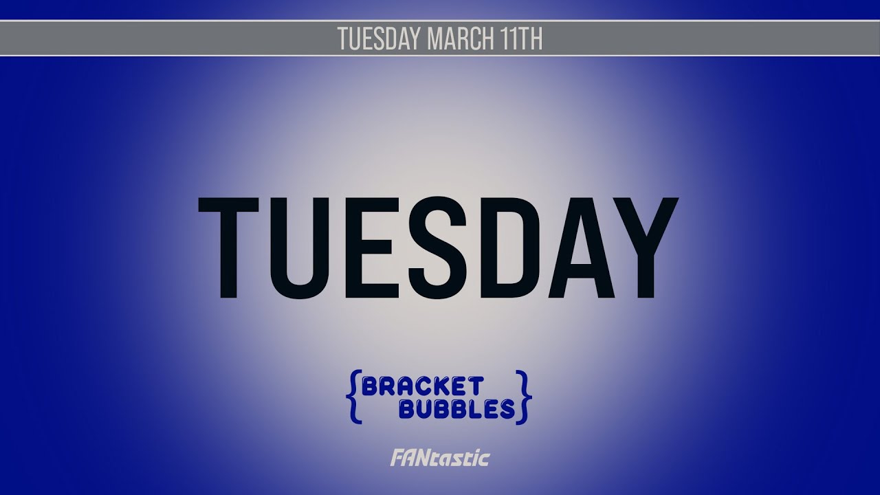 Bracket Bubble LIVE | Tuesday, March 11th