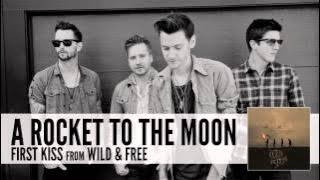 A Rocket To The Moon: First Kiss (Audio)