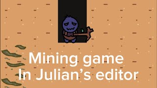 Julian’s editor devlog I made a mining game