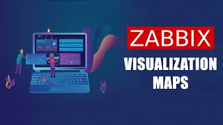 How To Use ZABBIX Maps For Better Monitoring Visualization