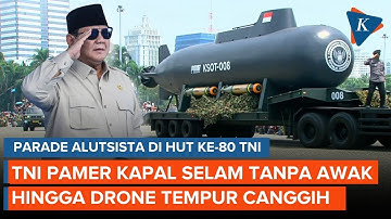 HUT ke-80 TNI: Ajang Pamer Alutsita Modern RI, Ada Kapal Selam Tanpa Awak hingga Drone Tempur