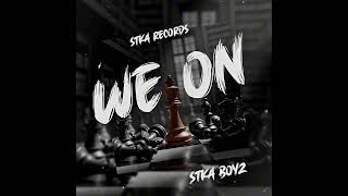 STKA BOYZ - WE ON (  AUDIO )