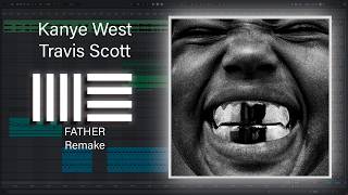 Kanye West & Travis Scott - FATHER (Remake) [Ableton Project]