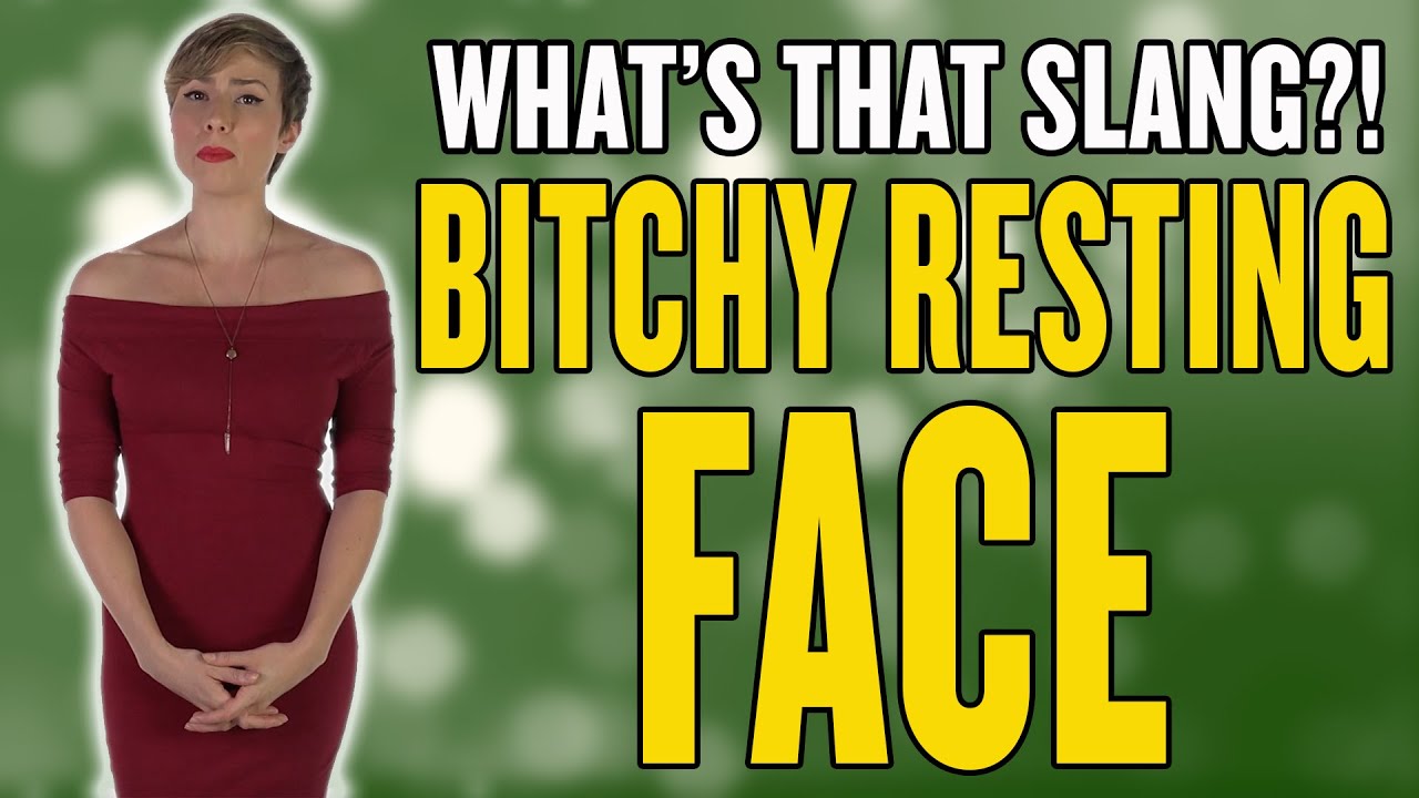 BITCHY RESTING FACE What's That Slang?! YouTube