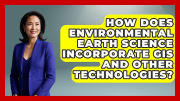 How Does Environmental Earth Science Incorporate GIS and Other Technologies? - Earth Science Answers