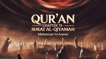 Illustrated Qur’an – Chapter - 75 – Surah Al-Qiyamah - سورة القيامة‎