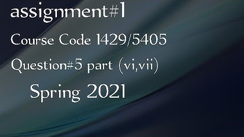 solved assignment#1 Course Code 1429/5405, question#5 part(vi,vii)...@mathsteacher5417