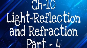 Class-10th/Science/chapter-10/Light- Reflection and Refraction/Part-4