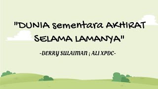 Derry Sulaiman ; Ali XPDC - Dunia Sementara Akhirat Selamanya