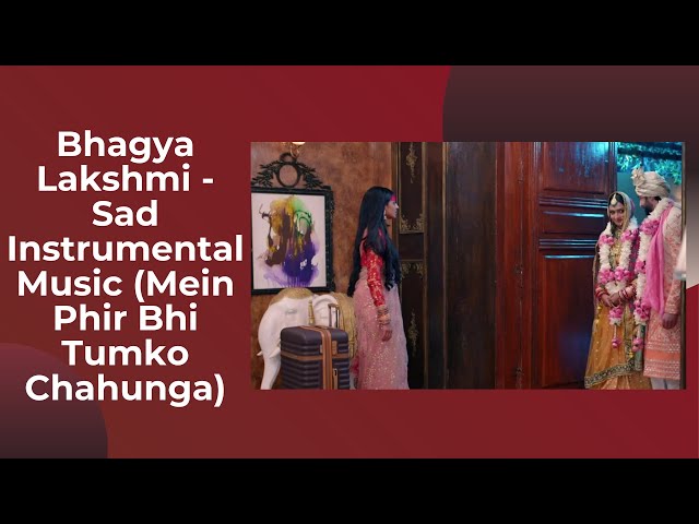 Bhagya Lakshmi - Sad Dramatic Bgm (Mein Phir Bhi Tumko Chahunga Fast + Mantra) from Ep#137 | Zee TV| class=