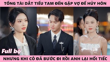 Tổng Tài Dắt Tiểu Tam Đến Gặp Vợ Sắp Cưới Để Hủy Hôn Ước, Nhưng Ngày Cô Bỏ Đi Anh Lại Tiếc Nuoi