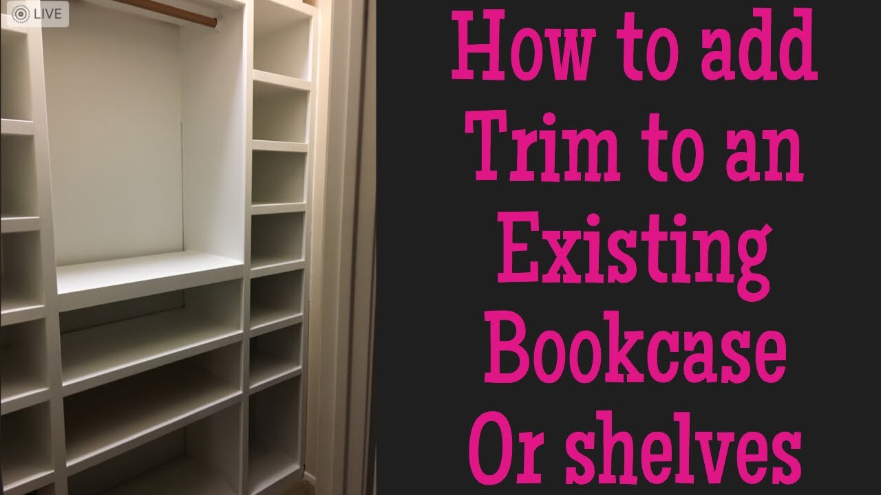 DIY adding trim to a shelf or built in YouTube