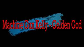 Download Lagu Machine Gun Kelly - Golden God lyrics MP3