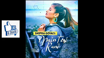 #SONG#MAIN#TERI#RANI#SINGER#SHIPRA#GOYAL