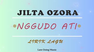 JILTA OZORA - NGGUDO ATI || LIRIK LAGU