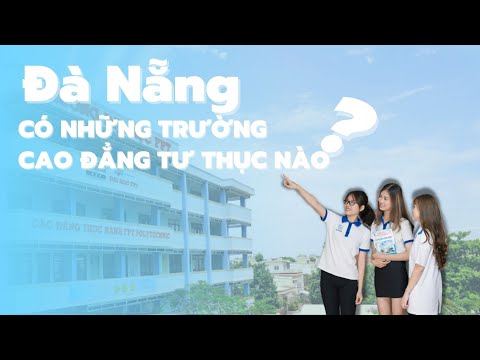 Những Trường Cao Đẳng Ở Đà Nẵng - #33 Có Thể Bạn Chưa Biết Năm 2021 TP. Đà Nẵng Có Bao Nhiêu Trường Cao Đẳng Tư Thục?