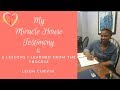 My Miracle House Testimony & 6 Lessons I Learned From The Process