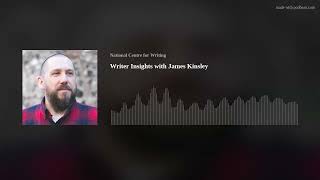 Writer Insights with James Kinsley