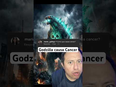 Godzilla causa Cancer