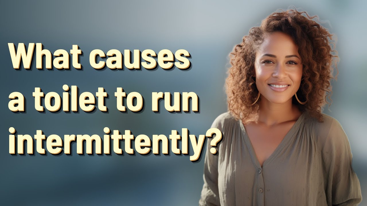 What causes a toilet to run intermittently?