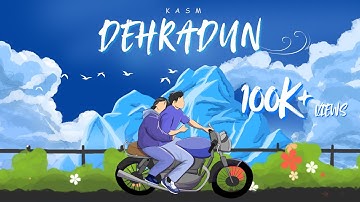 DEHRADUN | KASM | OFFICIAL MUSIC VIDEO 2025