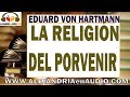 La religion del porvenir -Eduard Von Hartmann |ALEJANDRIAenAUDIO