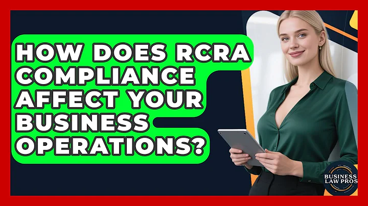 How Does RCRA Compliance Affect Your Business Operations? - Business Law Pros
