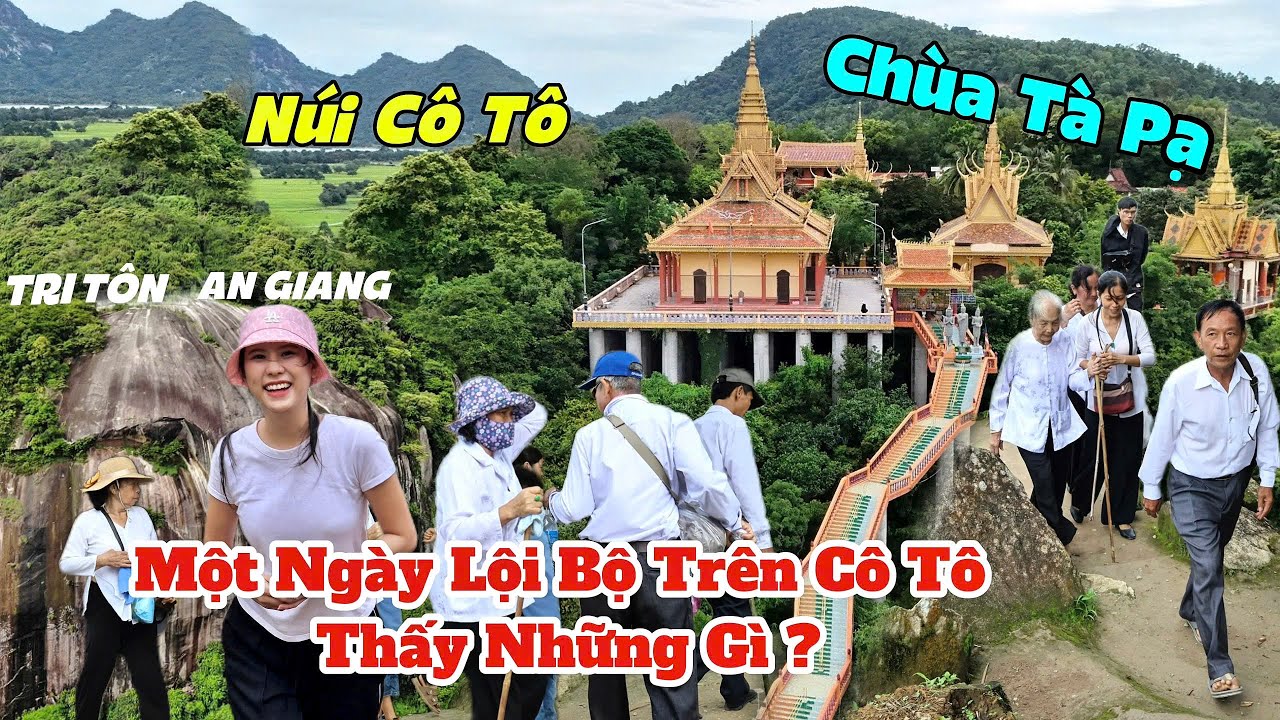 Du Lịch An Giang: Một Ngày Lội Bộ Trên Núi Cô Tô – Tri Tôn Có Gì Hot?