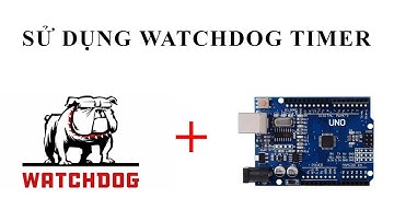 Arduino | Hướng Dẫn WatchDog Timer