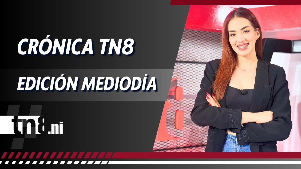 (EN VIVO) Noticias de #Nicaragua - Crónica TN8 edición mediodía, martes10 de marzo 2026