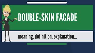 What is DOUBLE SKIN FACADE What does DOUBLE SKIN FACADE mean DOUBLE SKIN FACADE