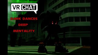 Dark Dances Deep Mentality ( VRChat )