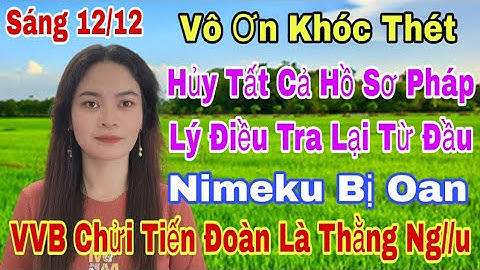 Sáng 12/12.Nimeku Lại Xảo Ngôn,Nói Nhiều Người Yêu Mình Mà K Dám Yêu Ai.VVB Chửi Tiến Đoàn Vlog 
