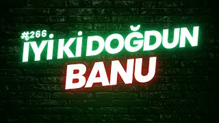 İyi ki doğdun Banu | Doğum günün kutlu olsun Banu