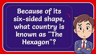 Because of its six-sided shape what country is known as The Hexagon