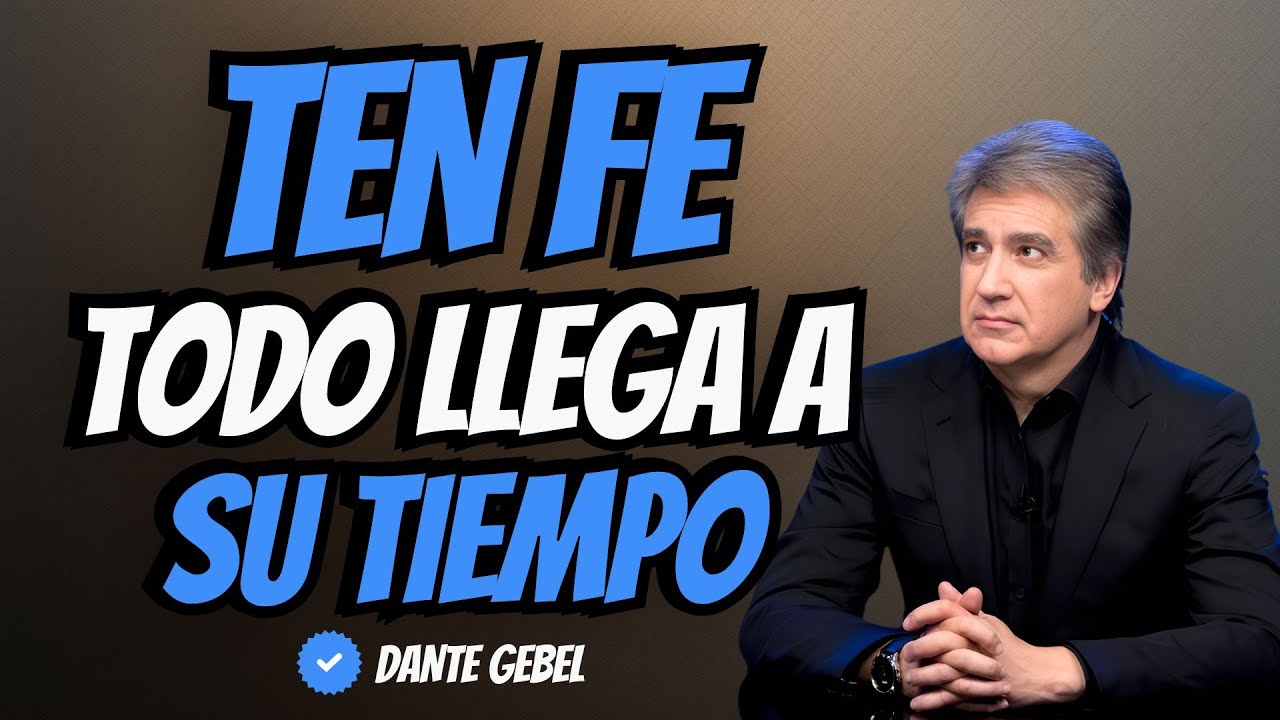 EL TIEMPO DE DIOS ES PERFECTO Y SABIO, ESPERA Y CONFÍA | DANTE GEBEL ORACION