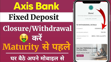 Axis Bank Fd Account Closure Online 2023 । Axis Bank Fixed Deposit Withdrawal After Maturity