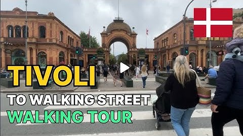 From TIVOLI to WALKING STREET Copenhagen
