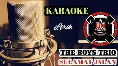 SELAMAT JALAN - THE BOYS TRIO||KARAOKE, LIRIK, HD(OFFICIAL)