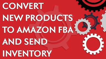 Amazon FBA step by step: How to convert new products to Amazon FBA and send inventory