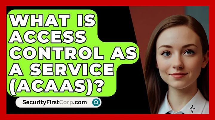 What Is Access Control As A Service (ACaaS)? - SecurityFirstCorp.com