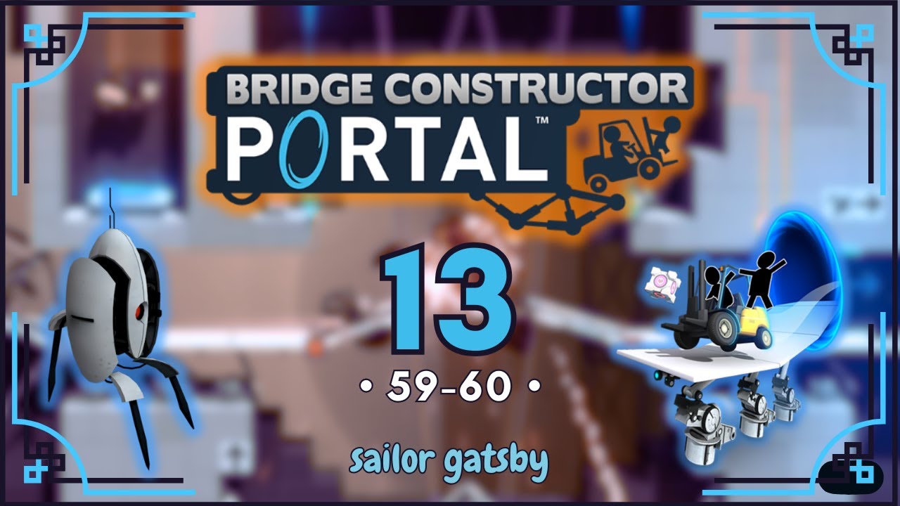 Bridge Constructor Portal #13 FINAL // no commentary - YouTube