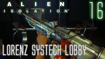 Alien Isolation 60fps HARD #16 Mission 10-1: Lorenz SysTech Lobby | Gameplay Walkthrough