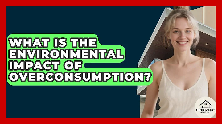 What Is The Environmental Impact Of Overconsumption? - Minimalist Home Life