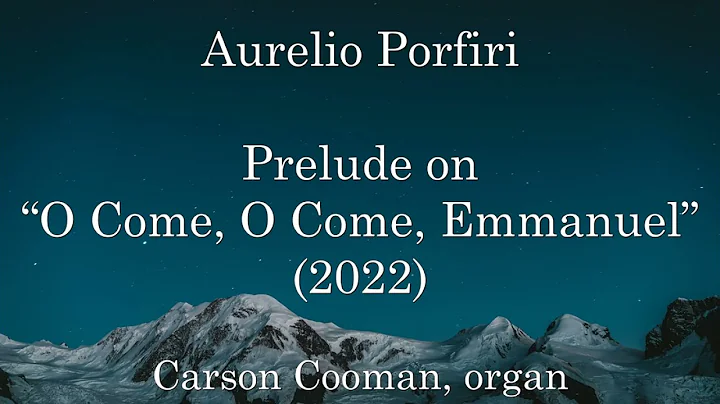 Aurelio Porfiri  Prelude on O Come, O Come, Emmanu...