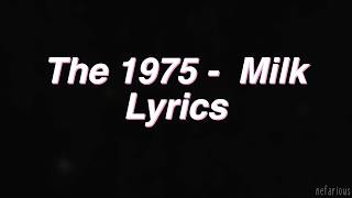 Video thumbnail of "Milk - The 1975 | Lyrics"