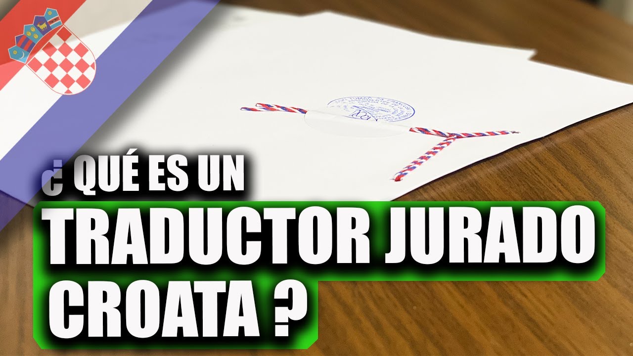 ¿Qué es un traductor jurado croata?
