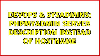 Famous DevOps & SysAdmins: phpMyAdmin server description instead of hostname Wealth