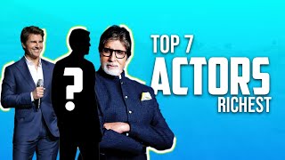 Top 7 Richest Actor In The World. By Always 7.