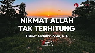 Nikmat Allah Tak Terhitung - Ustadz Abdullah Zaen, MA. 5 Menit yang Menginspirasi